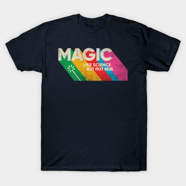 Magic like science but not real T-Shirt by rmtees